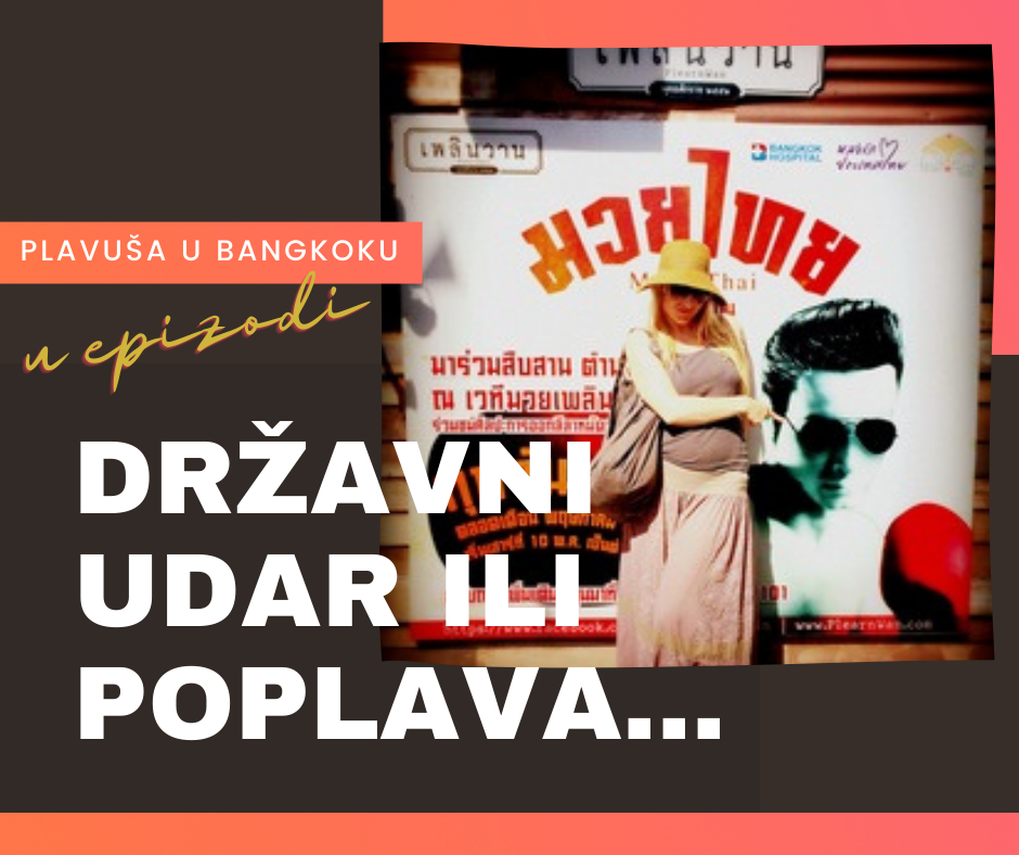 Plavuša u Bangkoku u epizodi: Državni udar ili poplava… nastavak